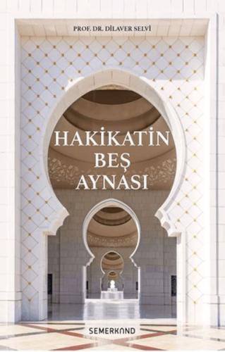 Hakikatin Beş Aynası - Dilaver Selvi - Semerkand Yayınları