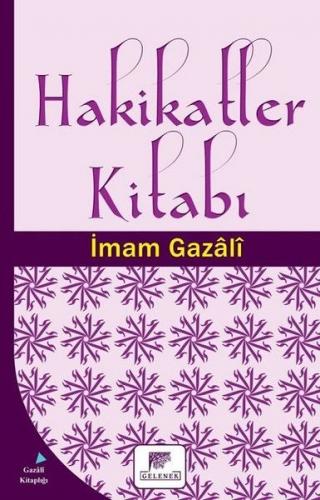 Hakikatler Kitabı - İmam-ı Gazali - Gelenek Yayıncılık