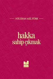 Hakka Sahip Çıkmak - Oğuzhan Asiltürk - Mgv Yayınları