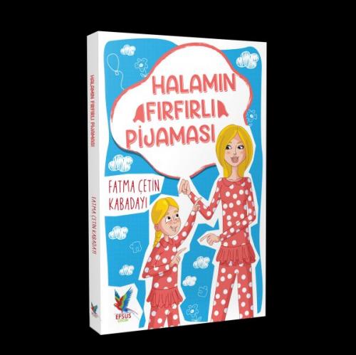 Halamın Fırfırlı Pijaması - Fatma Çetin Kabadayı - Efsus Yayınları