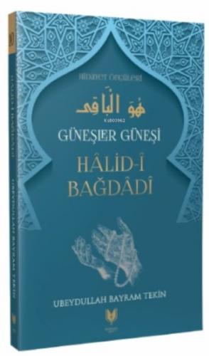 Halid-i Bağdadi – Güneşler Güneşi Hidayet Öncüleri 10 - Ubeydullah Bay