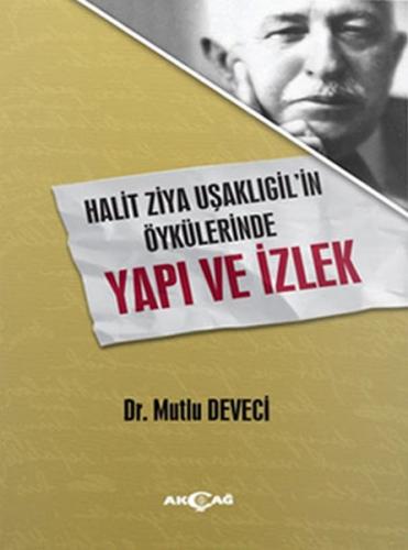 Halit Ziya Uşaklıgil'in Öykülerinde Yapı ve İzlek - Mutlu Deveci - Akç