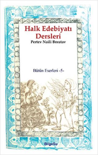 Halk Edebiyatı Dersleri / Bütün Eserleri 5 - Pertev Naili Boratav - Bi