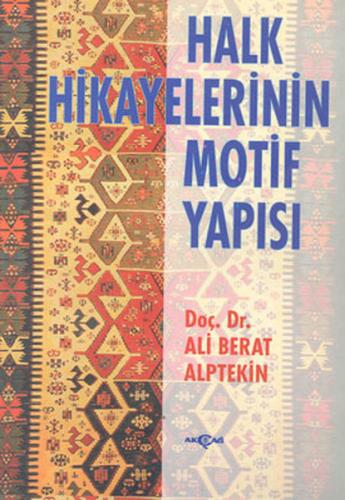 Halk Hikayelerinin Motif Yapısı - Ali Berat Alptekin - Akçağ Yayınları