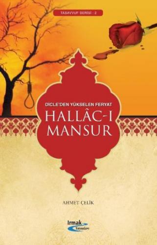 Hallac-ı Mansur - Ahmet Çelik - Irmak Yayınları