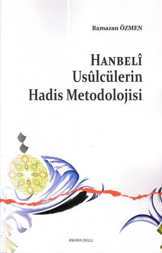 Hanbeli Usulcülerin Hadis Metodolojisi - Ramazan Özmen - Ankara Okulu 