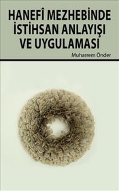 Hanefi Mezhebinde İstihsan Anlayışı ve Uygulanması - Muharrem Önder - 