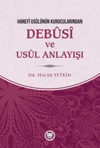 Hanefi Usulünün Kurucularından Debusi ve Usul Anlayışı - Hacer Yetkin 