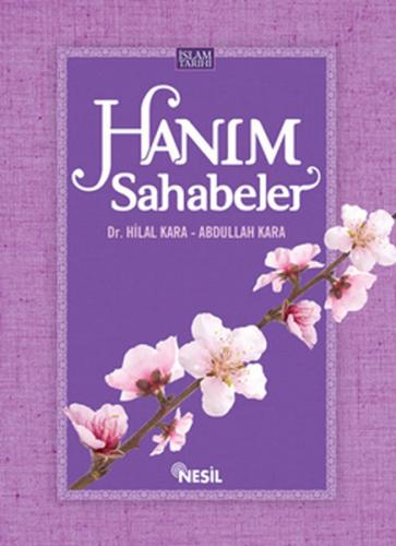 Hanım Sahabeler (Ciltli) - Abdullah Kara - Nesil Yayınları