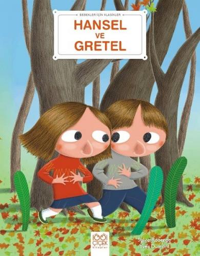 Hansel ve Gretel - Bebekler İçin Klasikler - Sylvie Roberge - 1001 Çiç