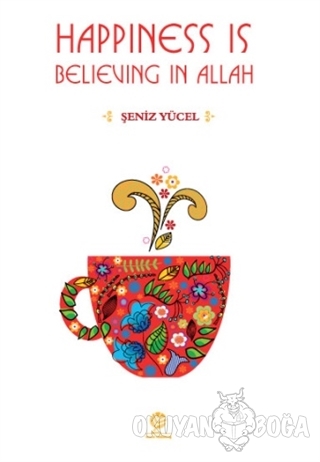 Happiness is Believing in Allah - Şeniz Yücel - Gonca Publishing