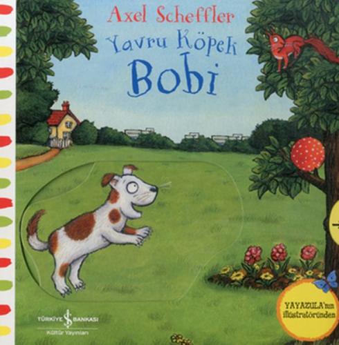 Hareketli Yavru Köpek Bobi (Ciltli) - Axel Scheffler - İş Bankası Kült