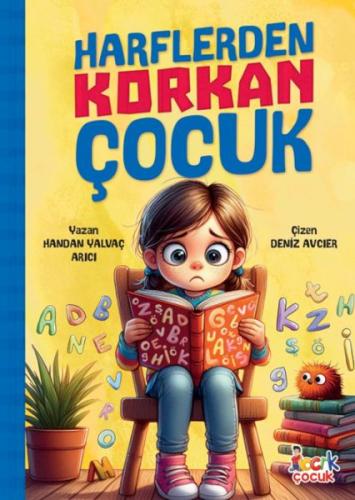 Harflerden Korkan Çocuk - Handan Yalvaç Arıcı - Bıcırık Yayıncılık