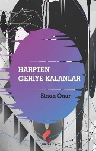 Harpten Geriye Kalanlar - Sinan Onur - Klaros Yayınları