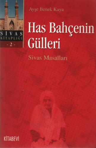 Has Bahçenin Gülleri - Ayşe Benek Kaya - Kitabevi Yayınları