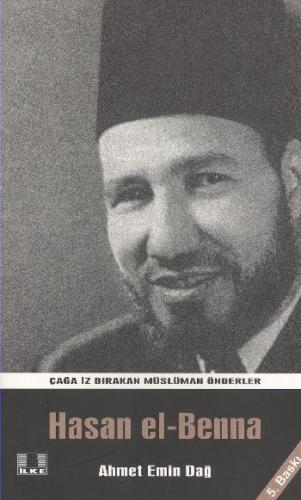 Hasan el-Benna - Ahmet Emin Dağ - İlke Yayıncılık