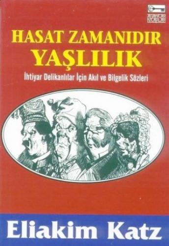 Hasat Zamanıdır Yaşlılık - Eliakim Katz - Anahtar Kitaplar Yayınevi