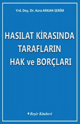 Hasılat Kirasında Tarafların Hak ve Borçları - Azra Arkan Serim - Beşi