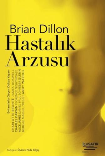 Hastalık Arzusu - Brian Dillon - İlksatır Yayınevi