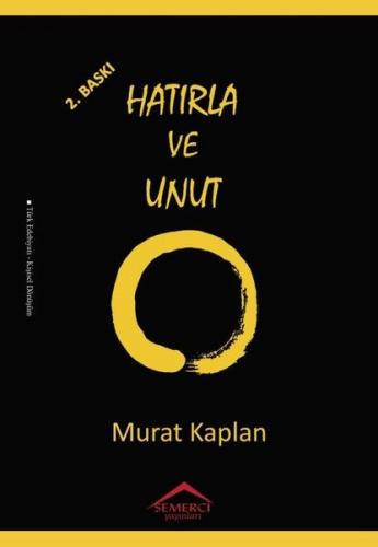 Hatırla ve Unut - Murat Kaplan - Semerci Yayınları