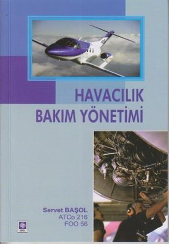 Havacılık Bakım Yönetimi - Servet Başol - Ekin Basım Yayın - Akademik 