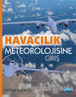 Havacılık Meteorolojisine Giriş - Mikdat Kadıoğlu - Nobel Akademik Yay