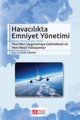 Havacılıkta Emniyet Yönetimi - Ender Gerede - Pegem Akademi Yayıncılık