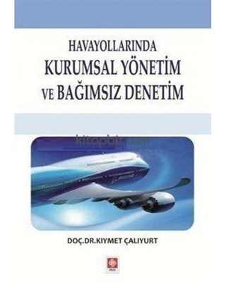 Havayollarında Kurumsal Yönetim ve Bağımsız Denetim - Kıymet Çalıyurt 