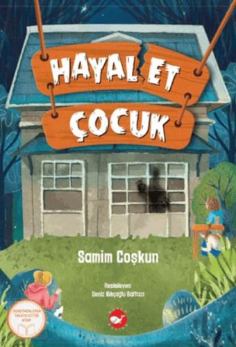 Hayal Et Çocuk - Samim Coşkun - Beyaz Balina Yayınları