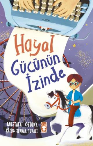 Hayal Gücünün İzinde - Mustafa Öztürk - Timaş Çocuk