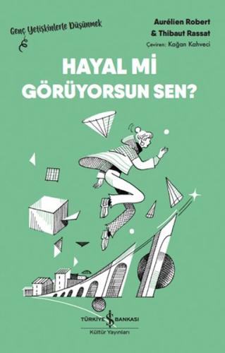 Hayal Mi Görüyorsun Sen? – Genç Yetişkinlerle Düşünmek - Aurélıen Robe