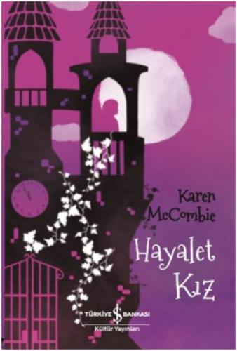 Hayalet Kız - Karen McCombie - İş Bankası Kültür Yayınları