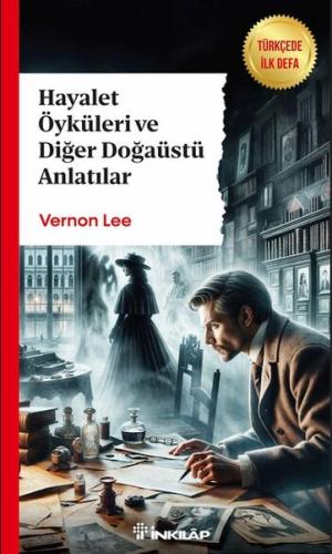 Hayalet Öyküleri ve Diğer Doğaüstü Anlatılar - Vernon Lee - İnkılap Ki