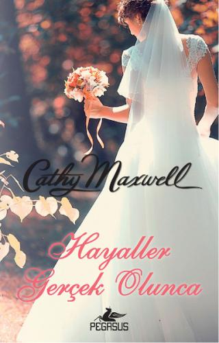 Hayaller Gerçek Olunca - Cathy Maxwell - Pegasus Yayınları