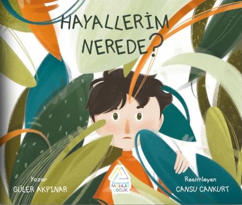 Hayallerim Nerede? - Güler Akpınar - Mahlas Çocuk Yayınları