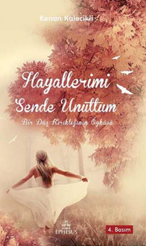 Hayallerimi Sende Unuttum - Kenan Kalecikli - Ephesus Yayınları