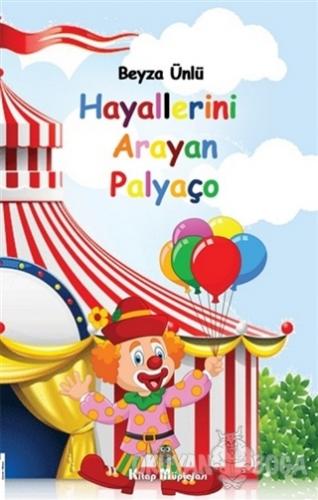 Hayallerini Arayan Palyaço - Beyza Ünlü - Kitap Müptelası Yayınları