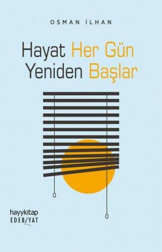 Hayat Her Gün Yeniden Başlar - Osman İlhan - Hayykitap