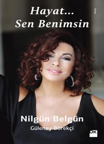 Hayat... Sen Benimsin - Nilgün Belgün - Doğan Kitap