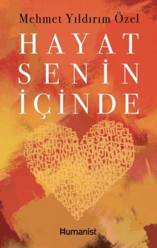 Hayat Senin İçinde - Mehmet Yıldırım Özel - Hümanist Kitap Yayıncılık