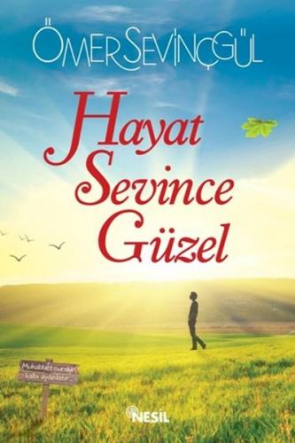 Hayat Sevince Güzel - Ömer Sevinçgül - Nesil Yayınları