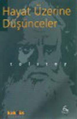 Hayat Üzerine Düşünceler - Lev Nikolayeviç Tolstoy - Kaknüs Yayınları