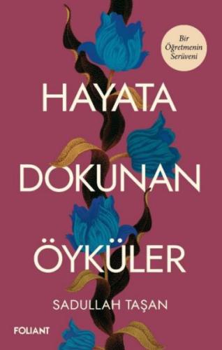 Hayata Dokunan Öyküler - Sadullah Taşan - Foliant Yayınları