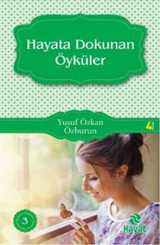 Hayata Dokunan Öyküler - Yusuf Özkan Özburun - Hayat Yayınları