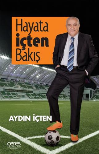 Hayata İçten Bakış - Aydın İçten - Ceres Yayınları