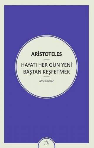 Hayatı Her Gün Yeni Baştan Keşfetmek - Aristoteles - Zeplin Kitap