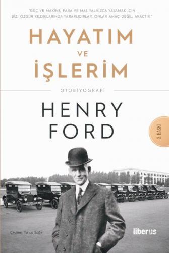 Hayatım ve İşlerim - Henry Ford - Liber Plus Yayınları