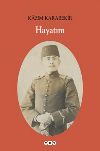 Hayatım - Kazım Karabekir - Yapı Kredi Yayınları