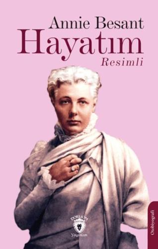 Hayatım - Annie Besant - Dorlion Yayınları