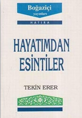 Hayatımdan Esintiler - Tekin Erer - Boğaziçi Yayınları